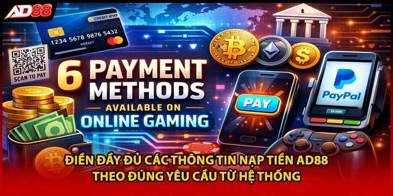 Điền đầy đủ các thông tin nạp tiền AD88 theo đúng yêu cầu từ hệ thống