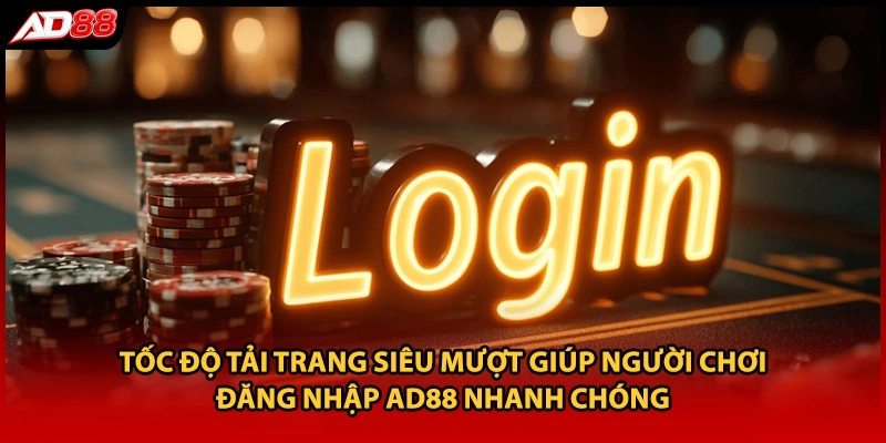 Tốc độ tải trang siêu mượt giúp người chơi đăng nhập AD88 nhanh chóng